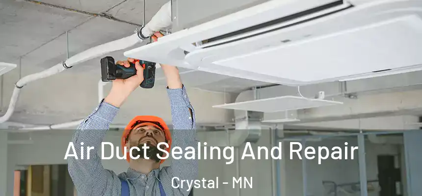  Air Duct Sealing And Repair Crystal - MN