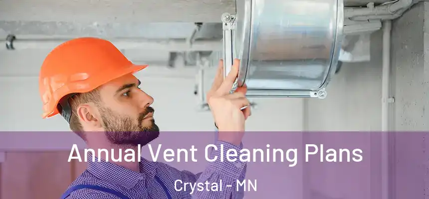  Annual Vent Cleaning Plans Crystal - MN