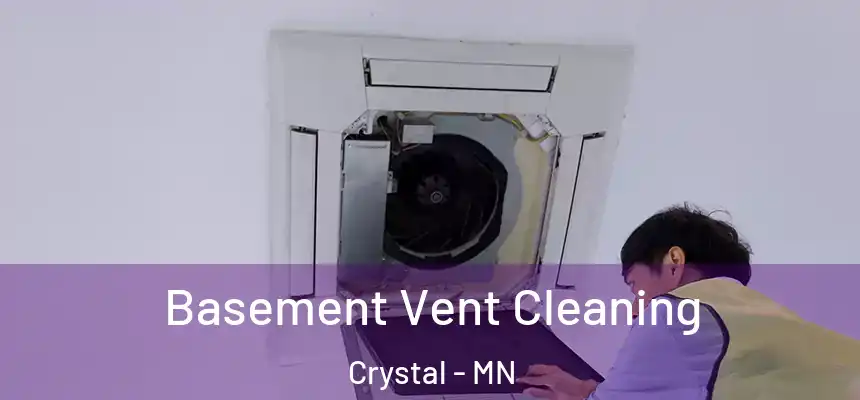  Basement Vent Cleaning Crystal - MN