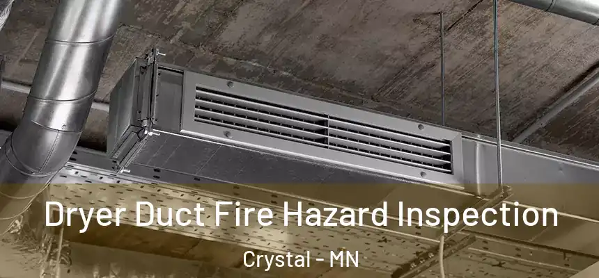  Dryer Duct Fire Hazard Inspection Crystal - MN