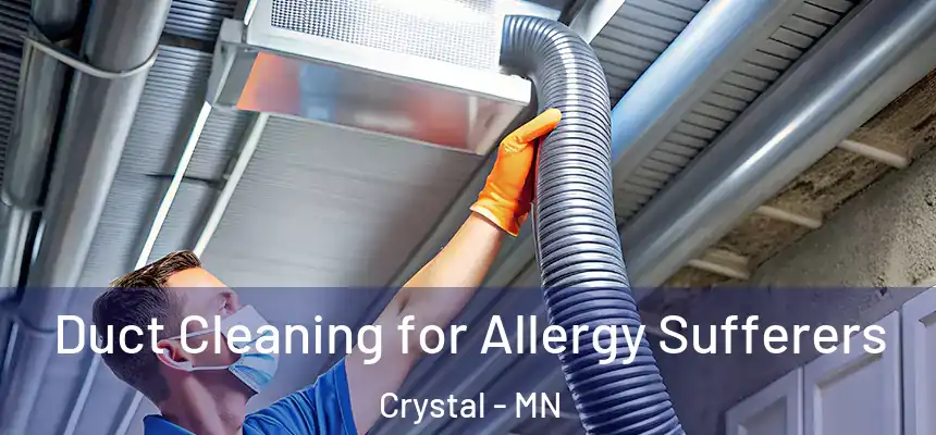  Duct Cleaning for Allergy Sufferers Crystal - MN