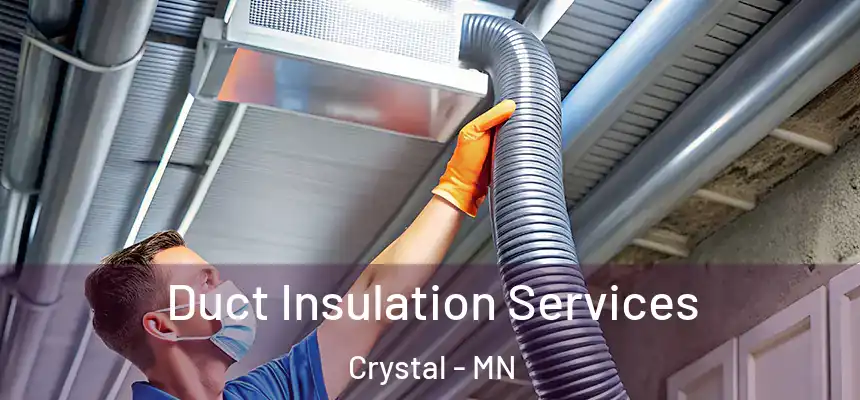  Duct Insulation Services Crystal - MN