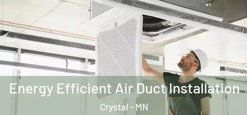  Energy Efficient Air Duct Installation Crystal - MN