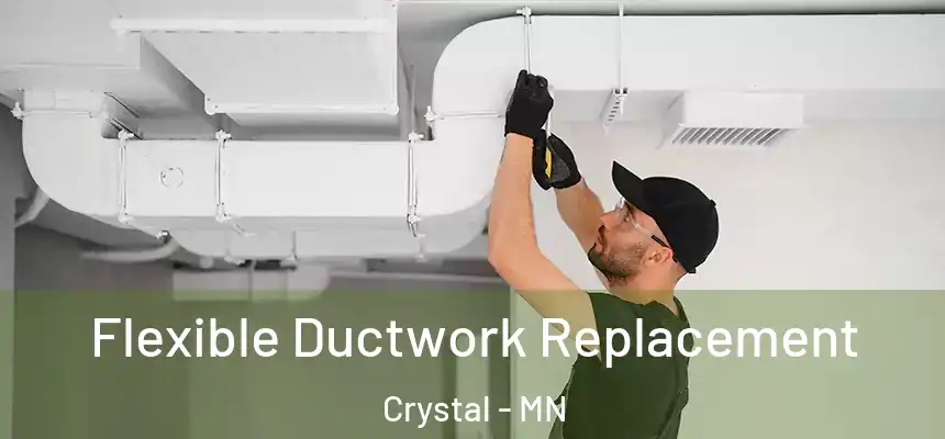  Flexible Ductwork Replacement Crystal - MN