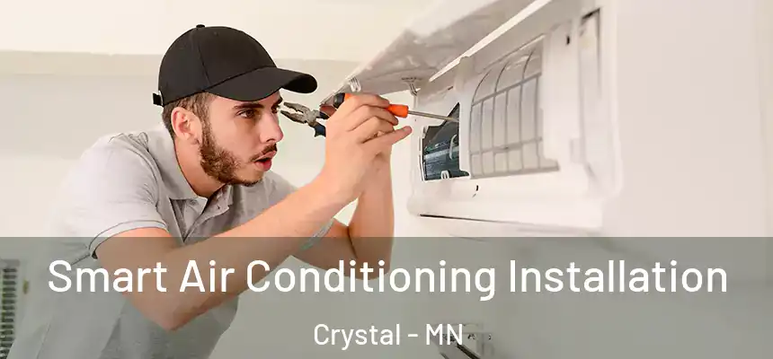  Smart Air Conditioning Installation Crystal - MN